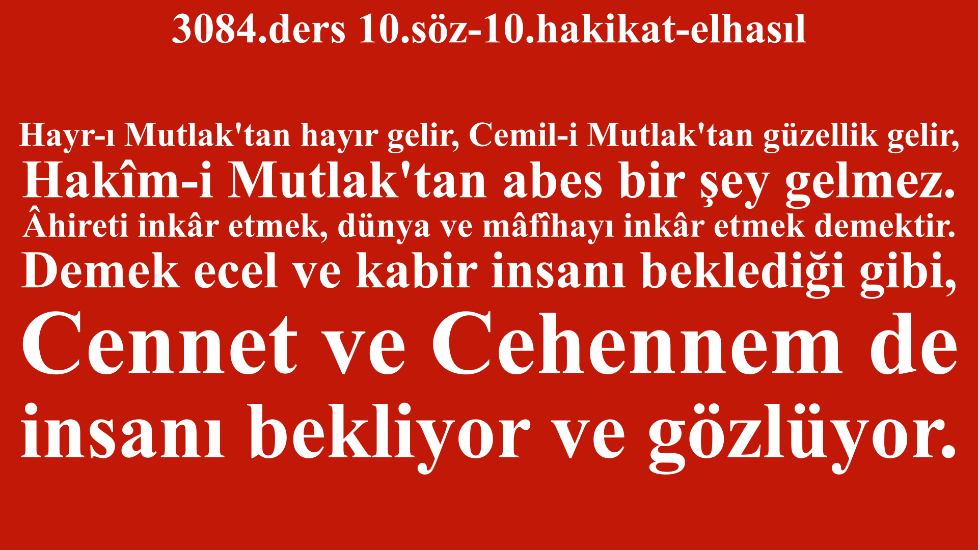 3084.ders 10.söz-10.hakikat-elhasıl-Cennet ve Cehennem de insanı bekliyor ve gözlüyor