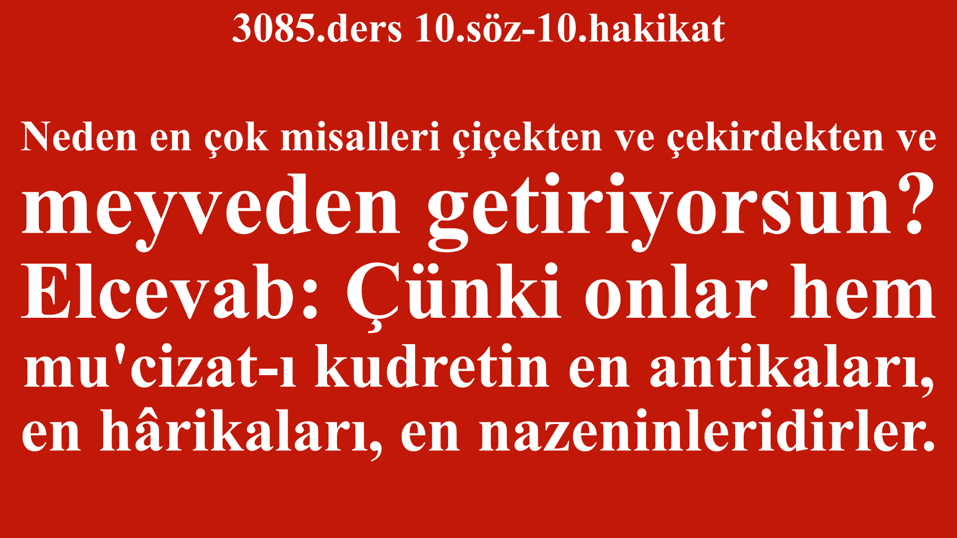 3085.ders 10.söz-10.hakikat-en hârikaları, en nazeninleridirler