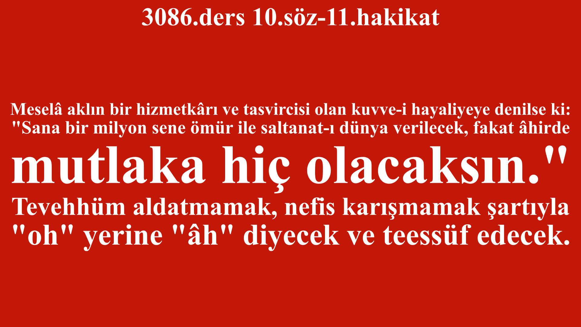 3086.ders 10.söz-11.hakikat-Sana bir milyon sene ömür ile saltanat-ı dünya verilecek