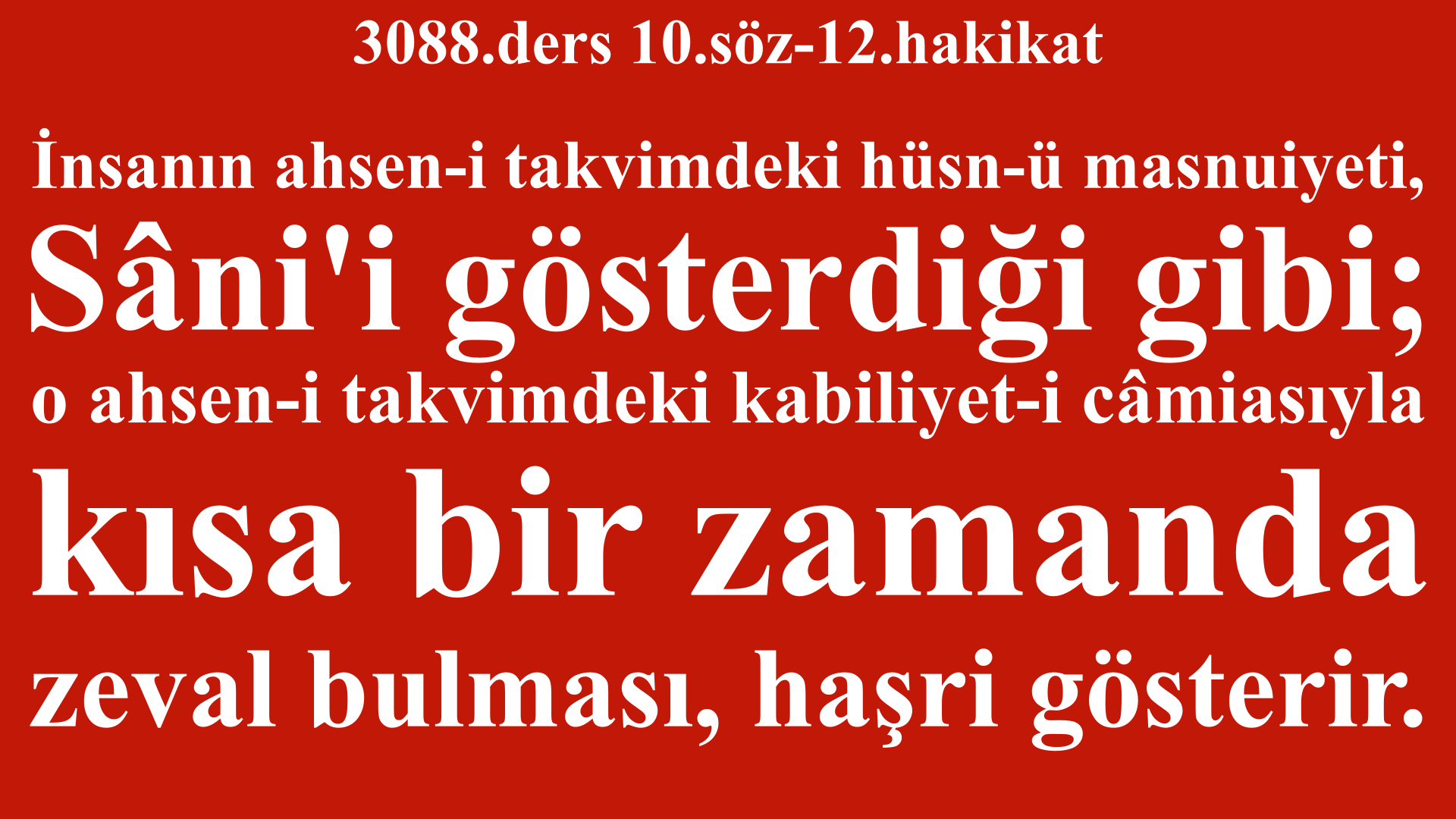 3088.ders 10.söz-12.hakikat-kısa bir zamanda zeval bulması