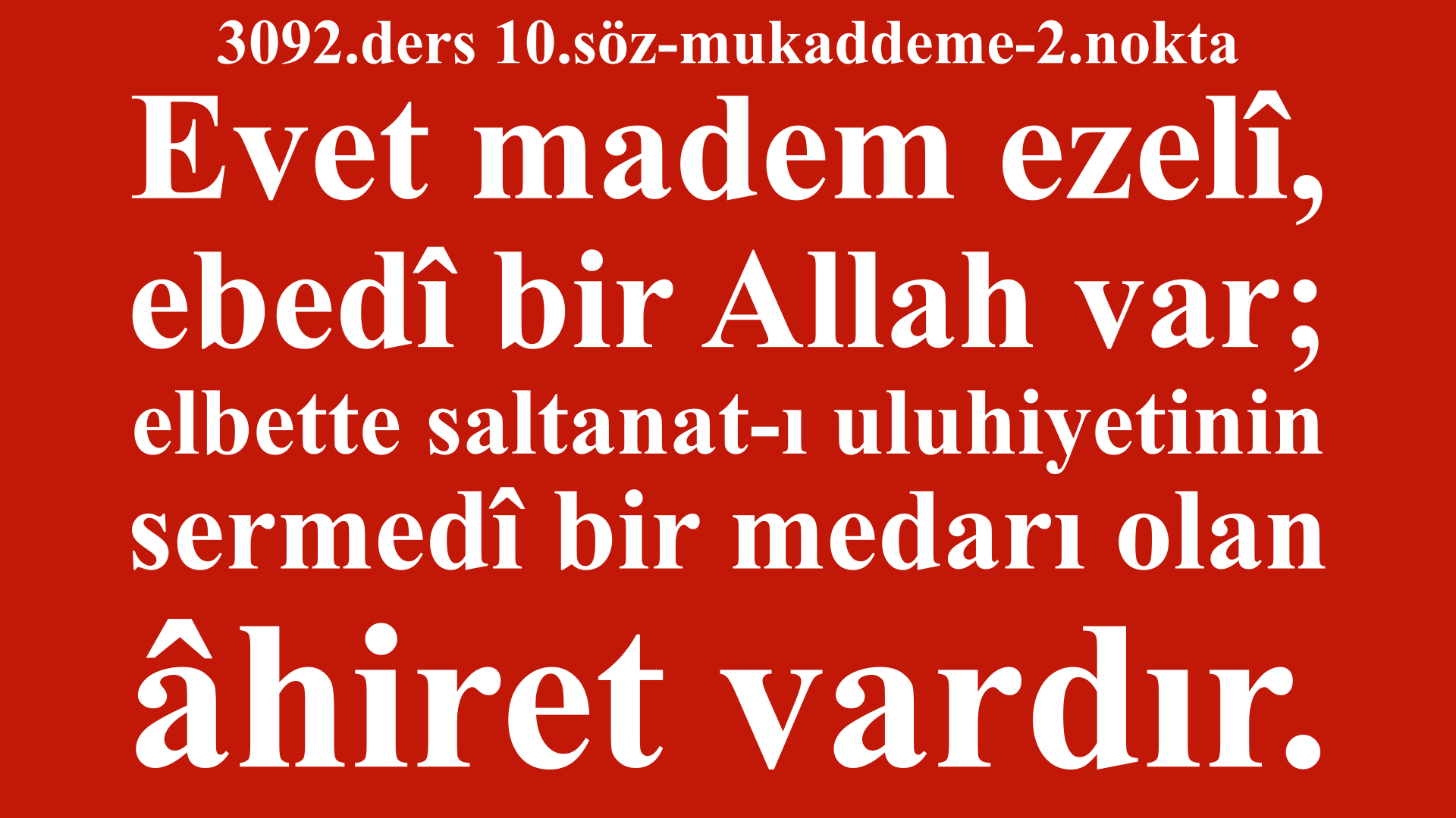 3092.ders 10.söz-mukaddeme-2.nokta-madem ezelî, ebedî bir Allah var