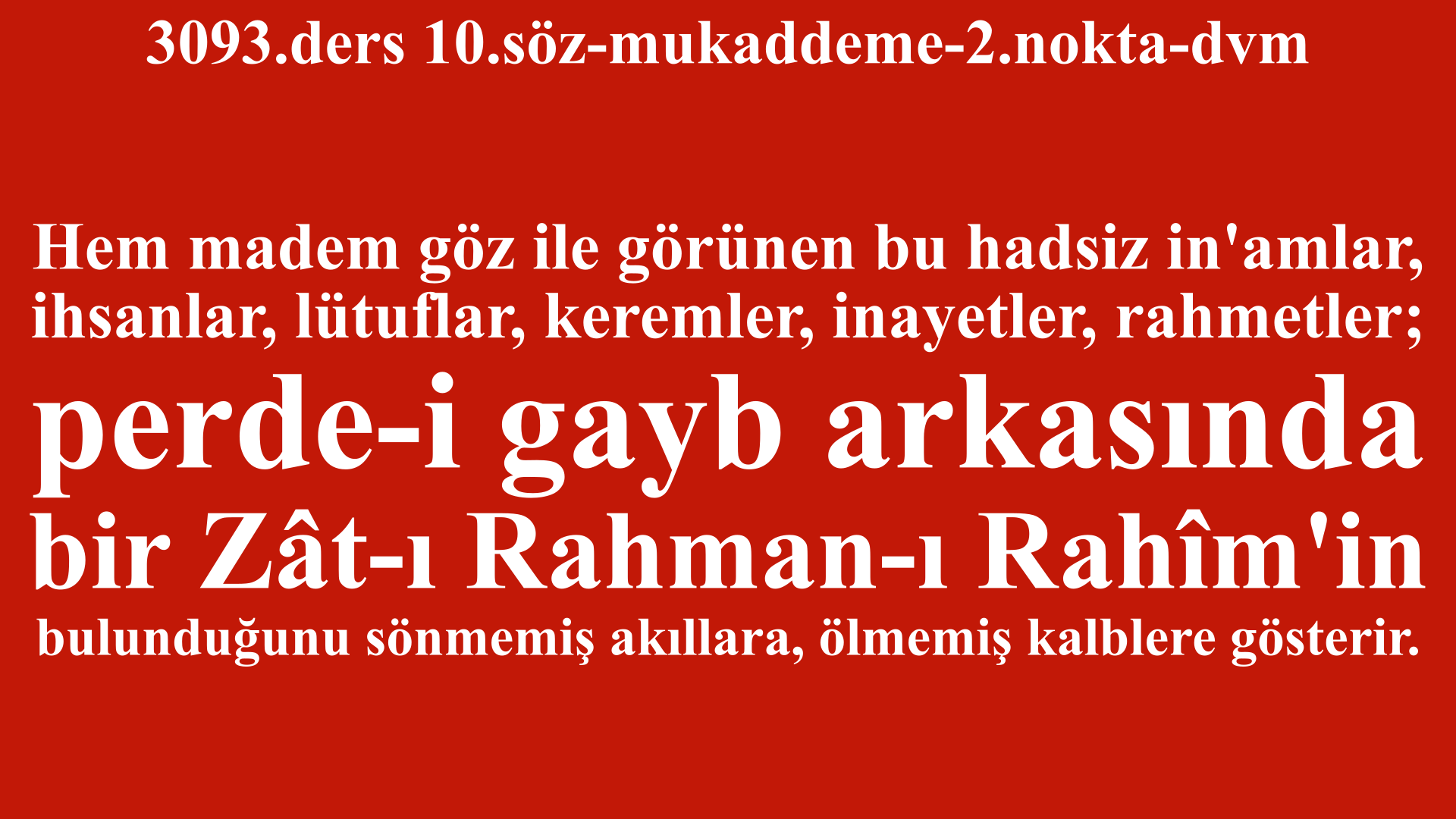 3093.ders 10.söz-mukaddeme-2.nokta-dvm-bir Zât-ı Rahman-ı Rahîm'in bulunduğunu