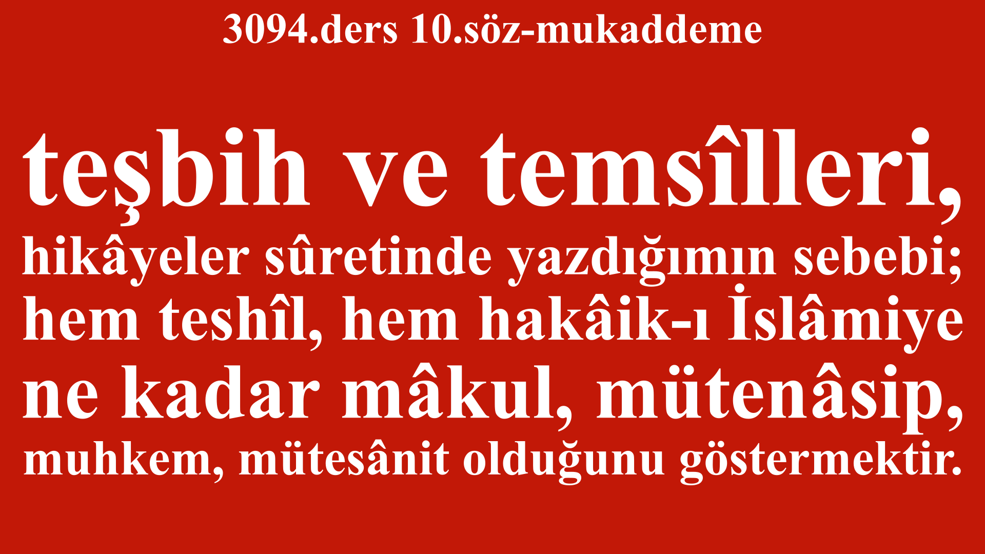 3094.ders 10.söz-mukaddeme-Hikâyelerin mânâları, sonlarındaki hakikatlerdir