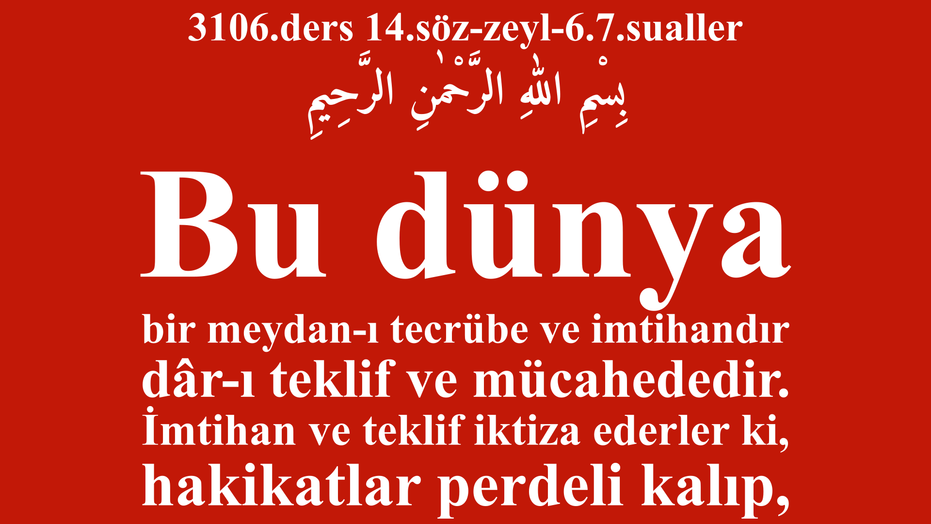 3106.ders 14.söz-zeyl-6.7.sualler-Bu dünya bir meydan-ı tecrübe ve imtihandır