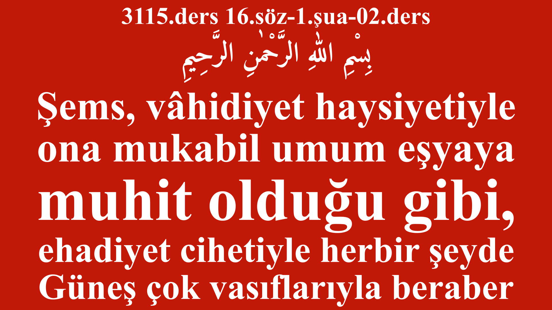 3115.ders 16.söz-1.şua-02.ders-Şems, vâhidiyet haysiyetiyle