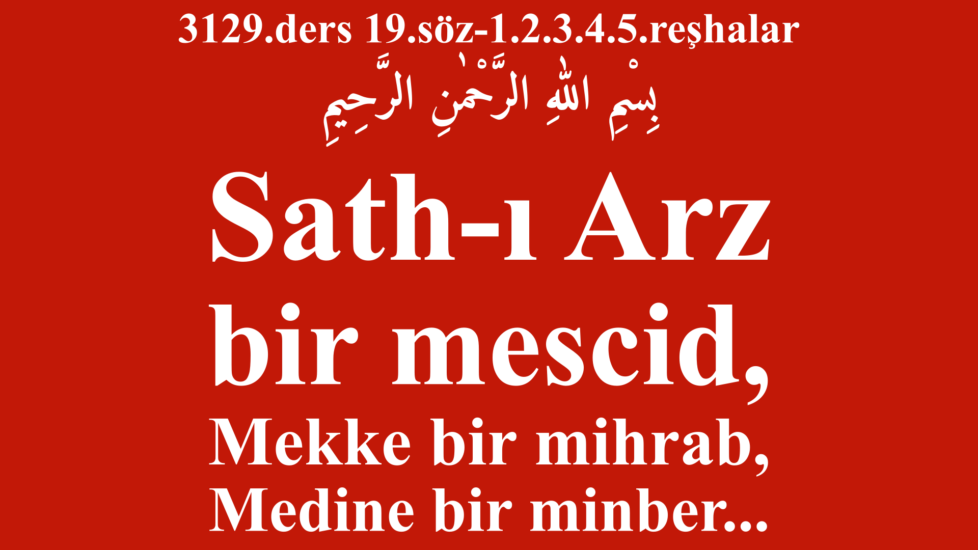 3129.ders 19.söz-1.2.3.4.5.reşhalar-Sath-ı Arz bir mescid